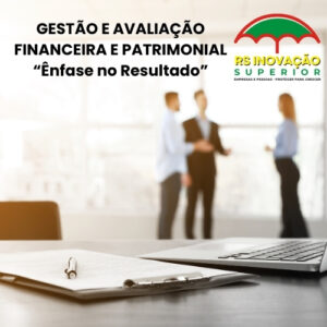 GESTÃO E AVALIAÇÃO FINANCEIRA E PATRIMONIAL “Ênfase no Resultado”
