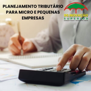PLANEJAMENTO TRIBUTÁRIO PARA MICRO E PEQUENAS EMPRESAS